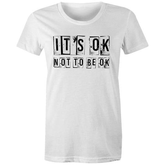 Womens Tee - Its Ok Not To Be