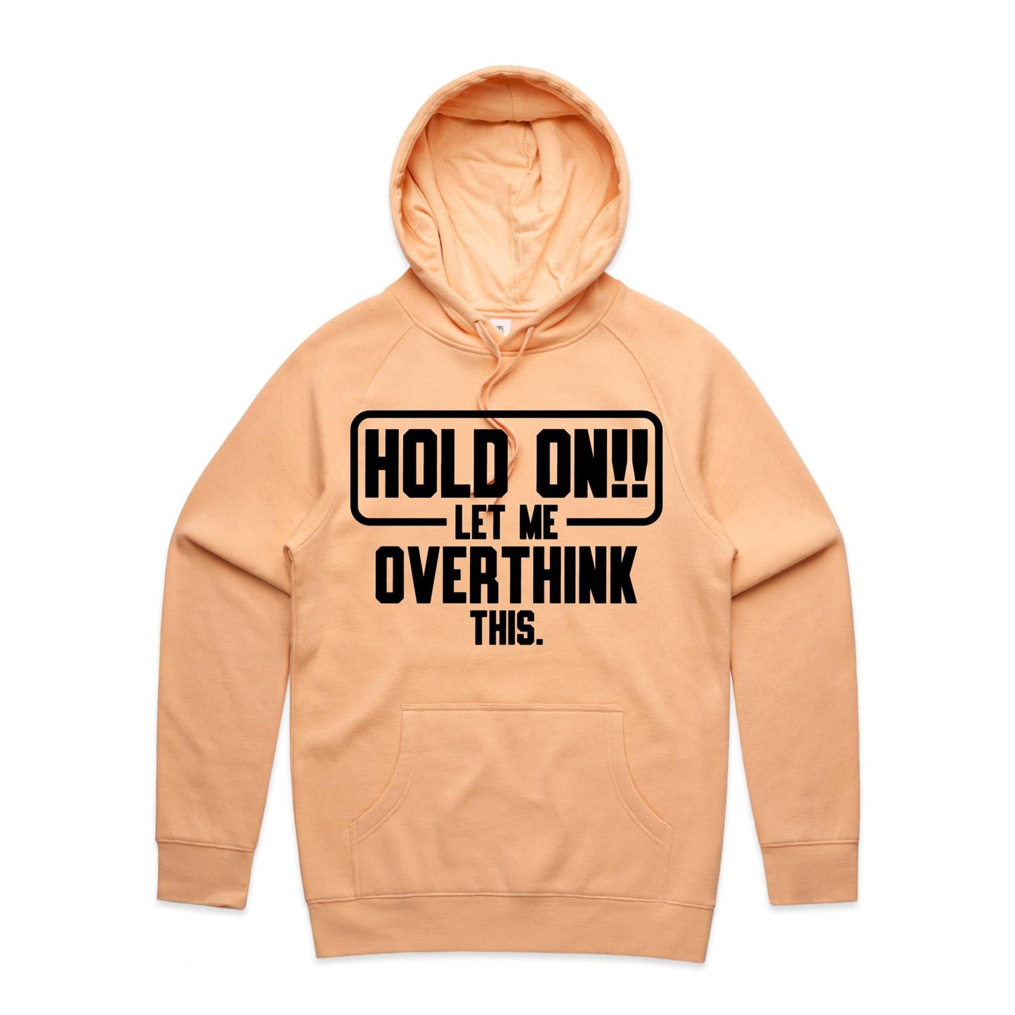 Unisex Hoodie - Hold On Let Me Overthink This