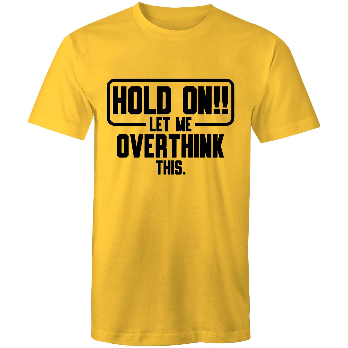 Mens T-Shirt - Hold On Let Me Overthink This