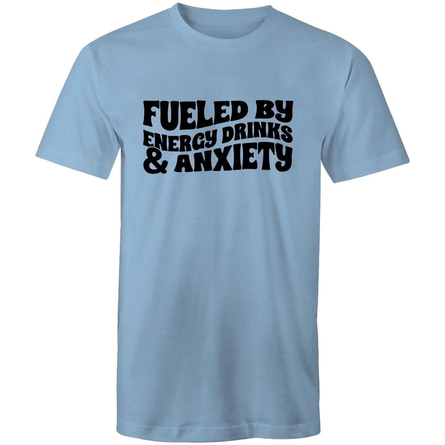 Mens T-Shirt - Fueled by Energy Drinks and Anxiety