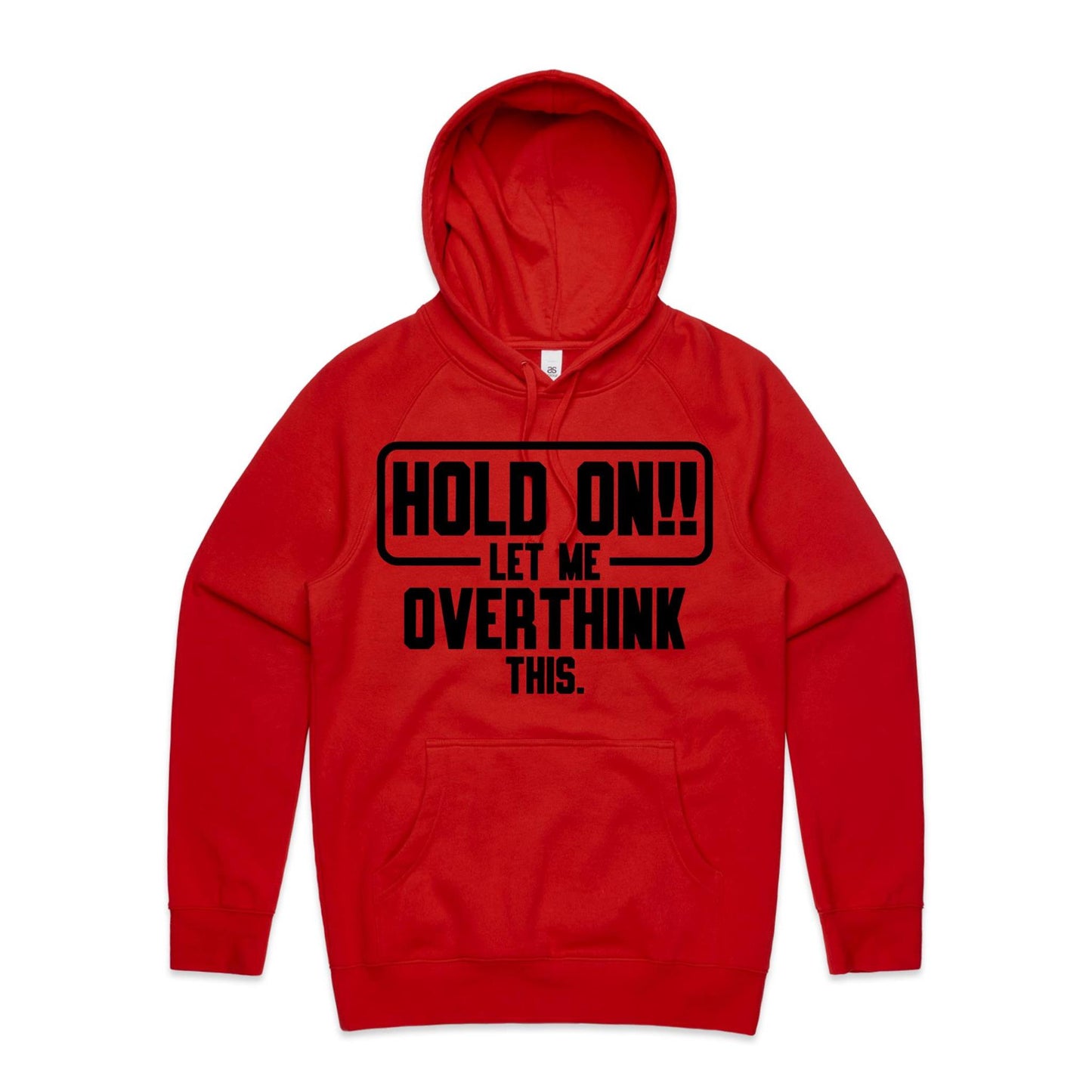 Unisex Hoodie - Hold On Let Me Overthink This