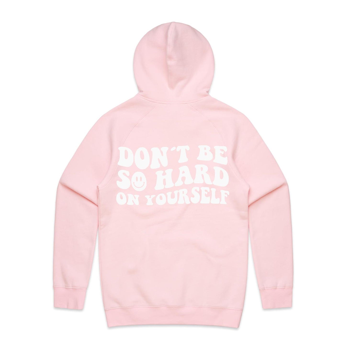 Unisex Hoodie - Dont Be So Hard On Yourself