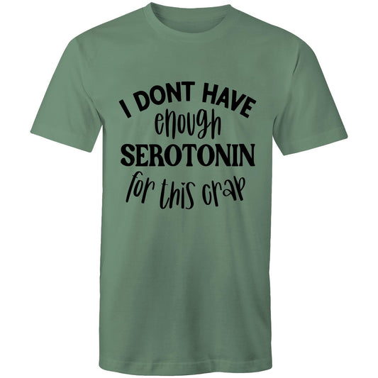 Mens T-Shirt - I dont have enough Serotonin