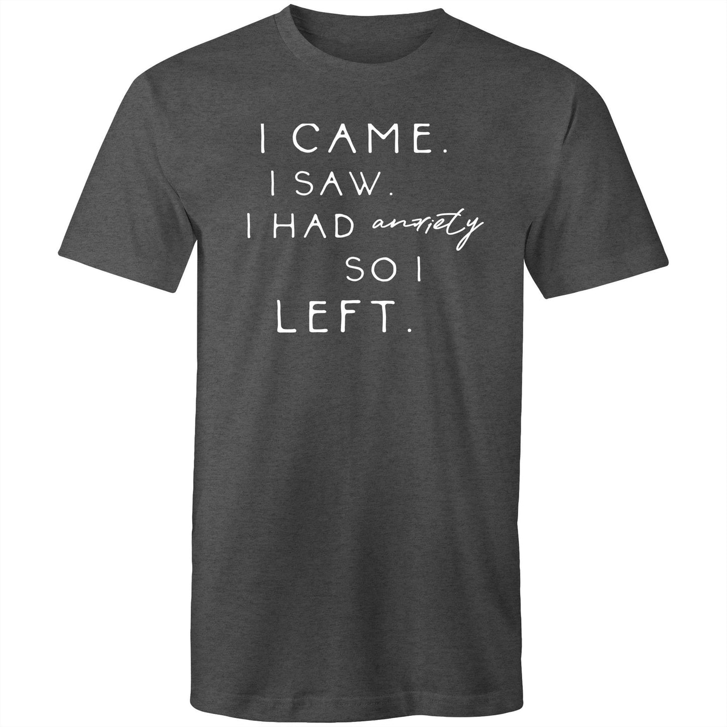 Mens T-Shirt - I came I saw I had anxiety