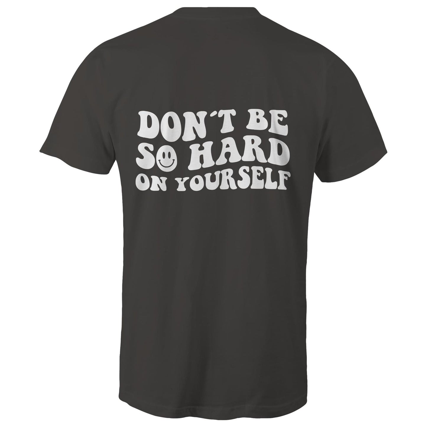 Mens T-Shirt - Dont Be So Hard On Yourself