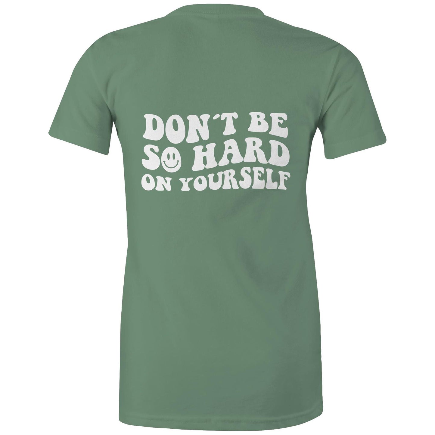 Women Tee - Dont Be So Hard On Yourself