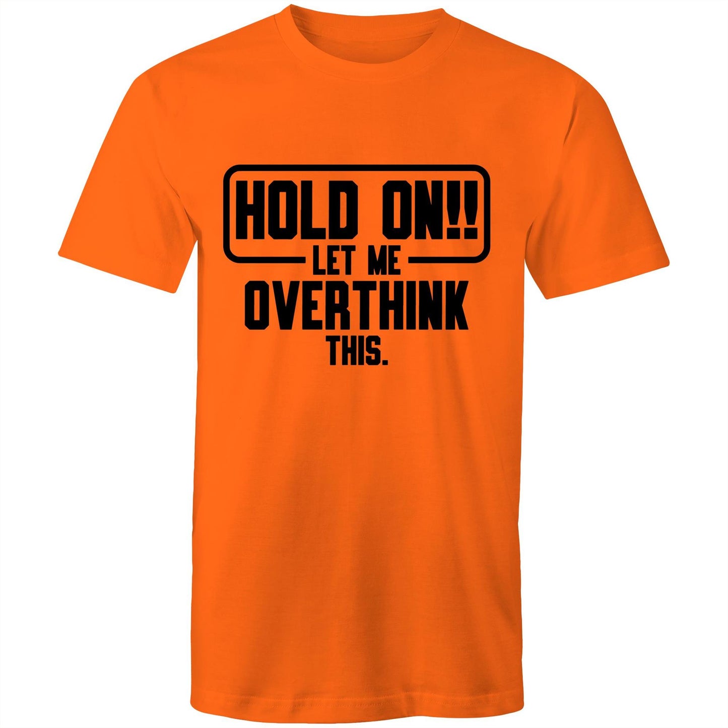 Mens T-Shirt - Hold On Let Me Overthink This