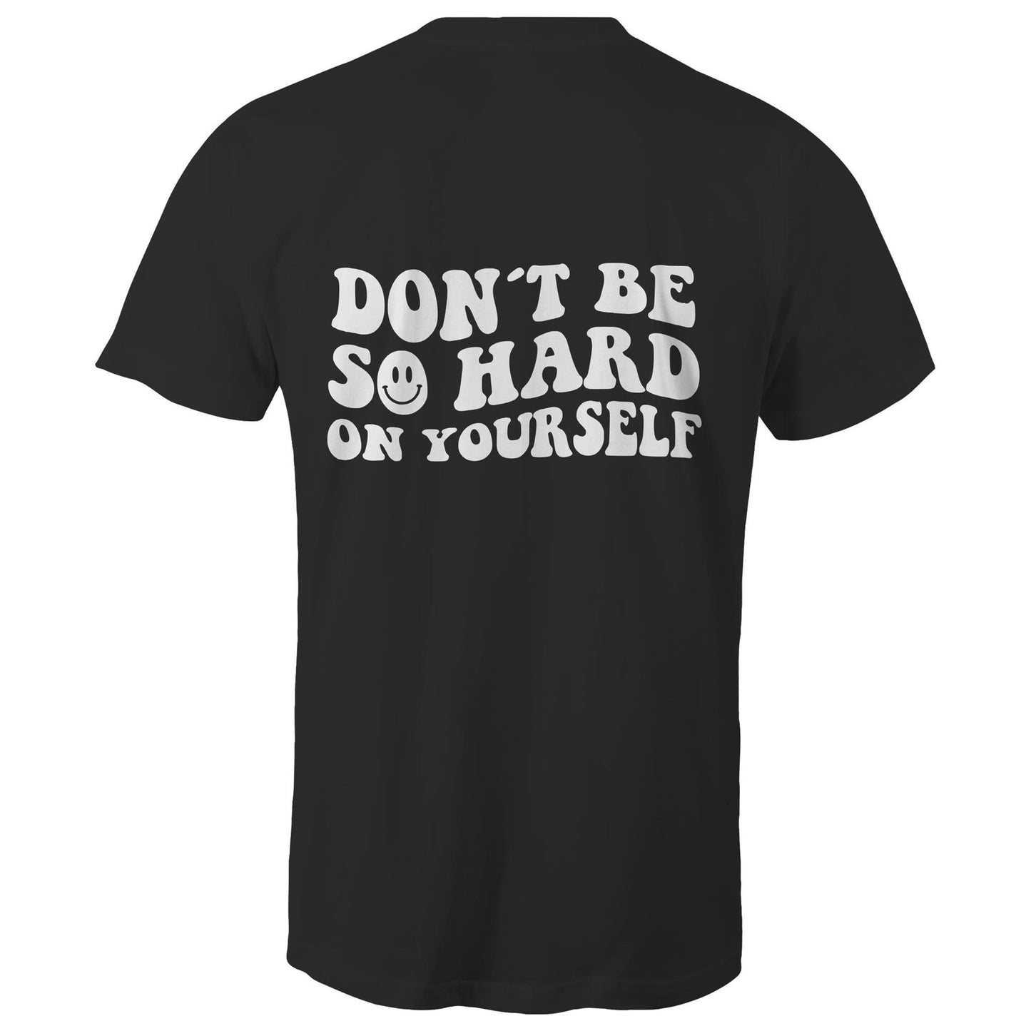 Mens T-Shirt - Dont Be So Hard On Yourself